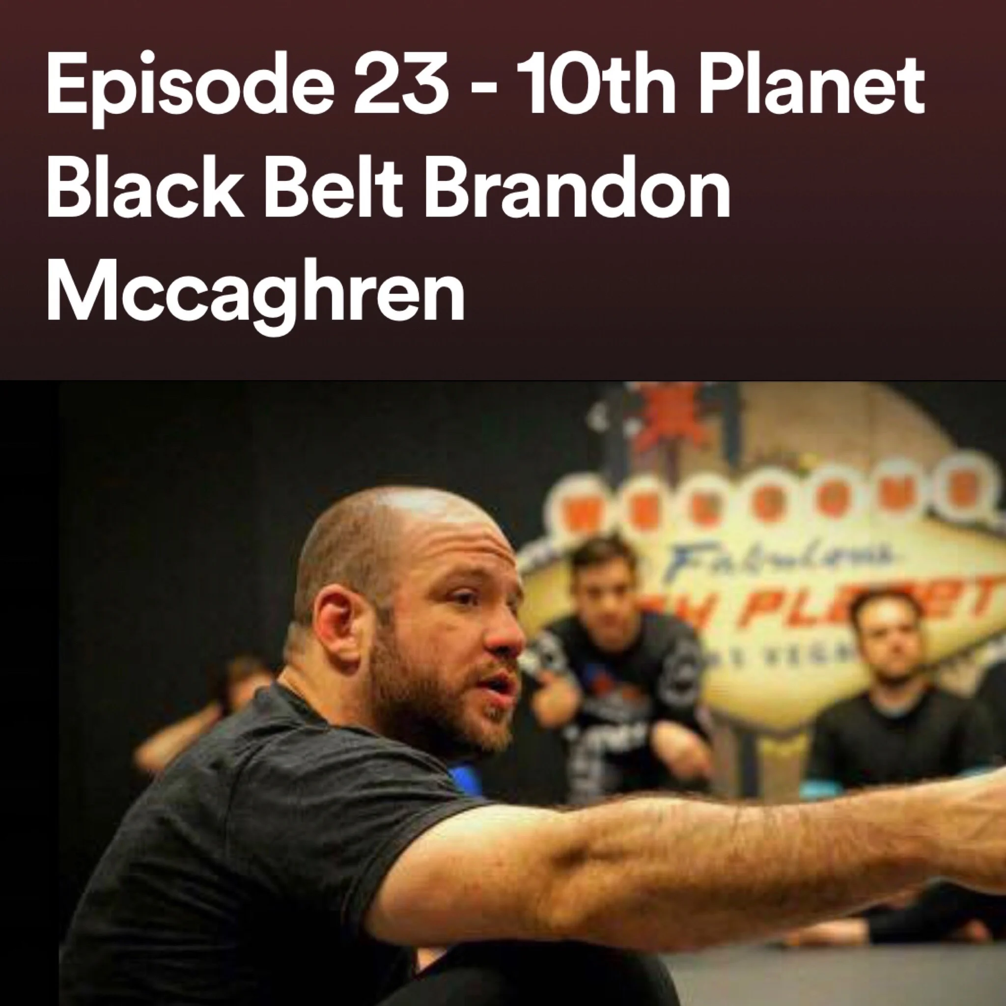 Episode 23 - 10th Planet Black Belt Brandon Mccaghren