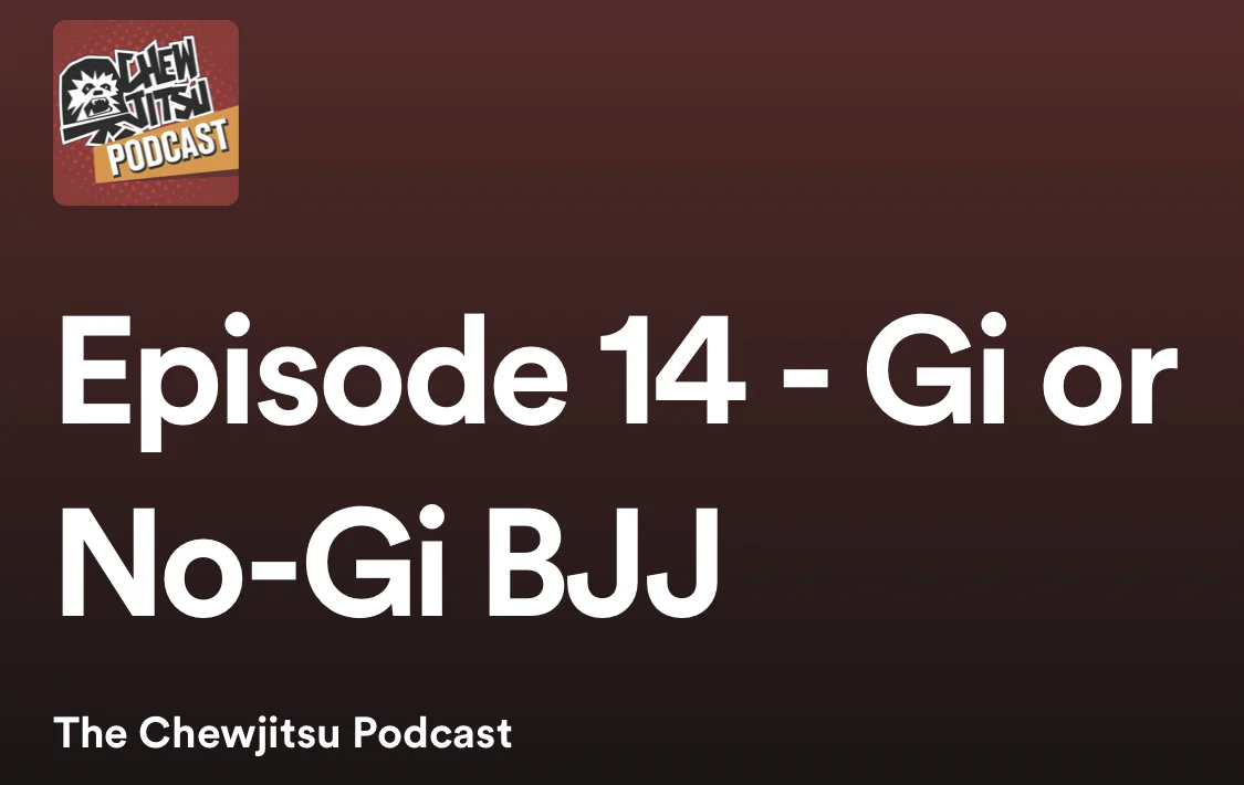 Episode 14 - Gi or No-Gi BJJ