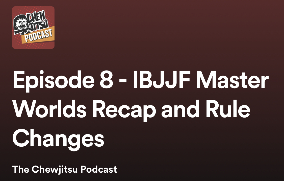 Episode 8 - IBJJF Master Worlds Recap and Rule Changes