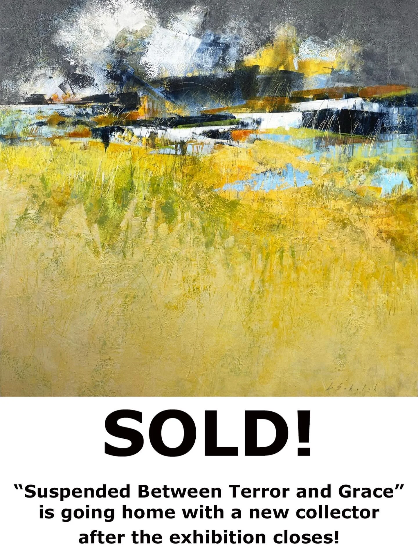 This painting, &ldquo;Suspended Between Terror and Grace&rdquo;, illicited a lot of interest and discussion during the show. For several people, it was the painting they would chose to take home. And a new collector in Edmonton is indeed taking it ho