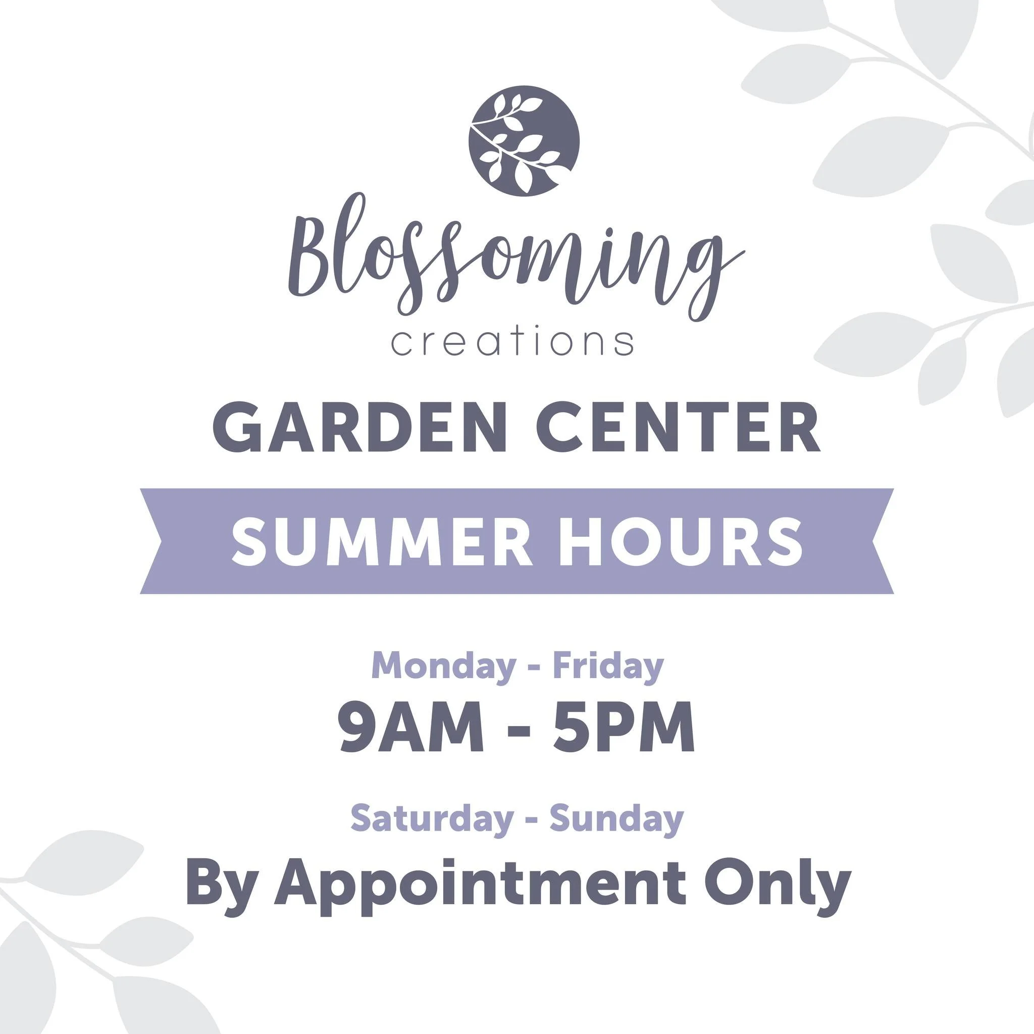 Please note our Summer hours for the Garden Center starting on June 7th. Thank you  for yet another amazing season!!!!