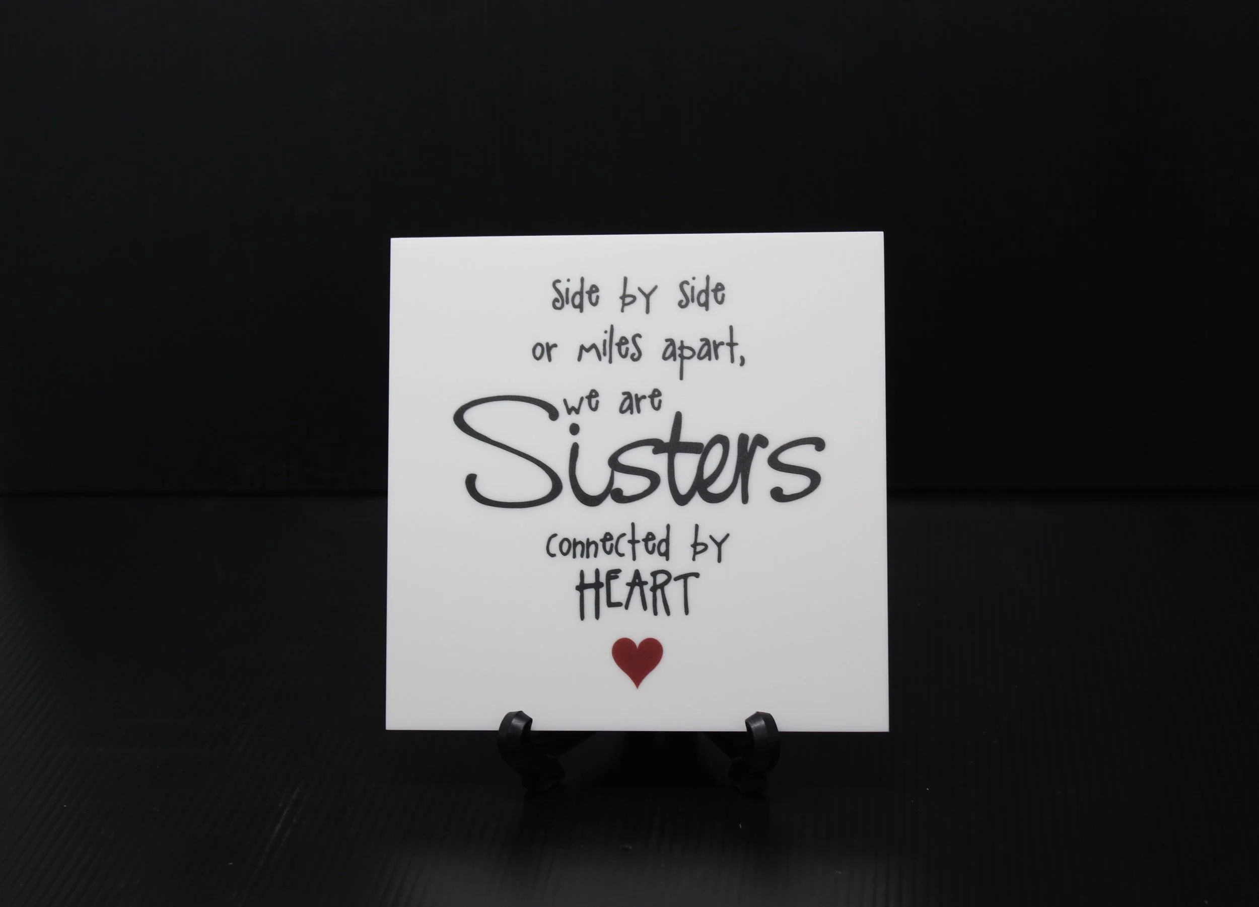 Side by side or miles apart, we are Sisters connected by HEART - 6” x 6” Laser Engraved Corian Home Decor