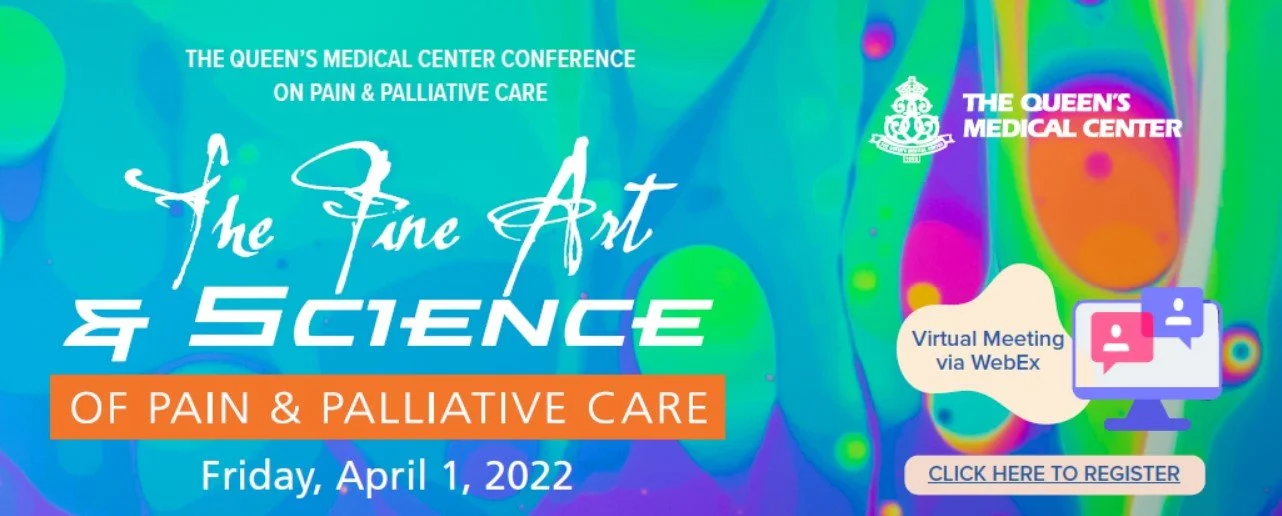 The Queen's Medical Center Conference: The Fine Art of Science of Pain and Palliative Care