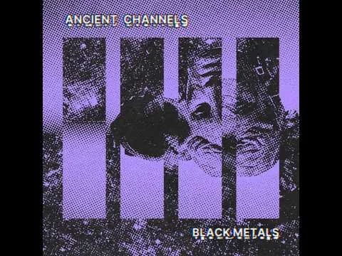 Ancient Channels "Black Metals"