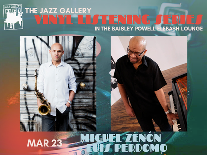 Vinyl Listening Series - Miguel Zenón + Luis Perdomo