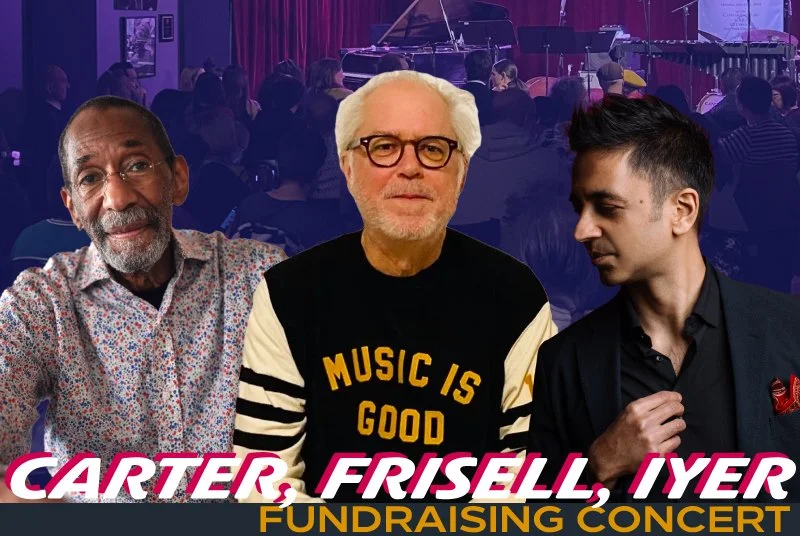 Carter, Frisell, Iyer ONE NIGHT ONLY fundraising concert!