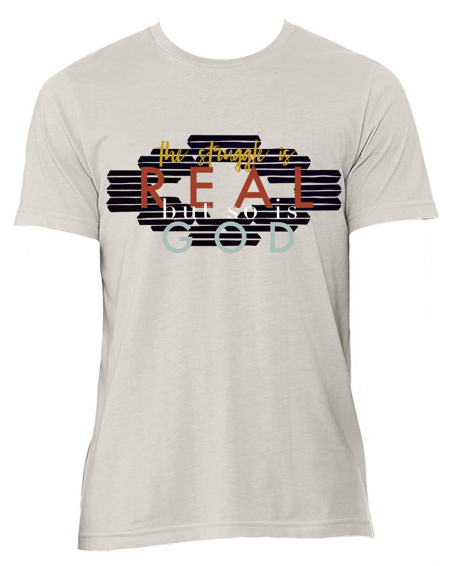 The struggle is real, but so is God.