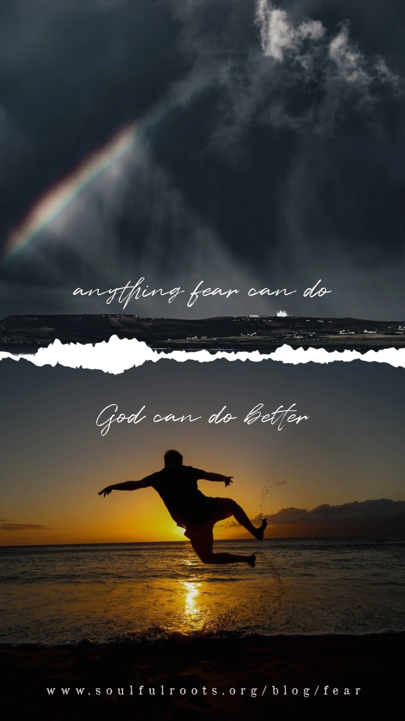 anything fear can do, God can do better