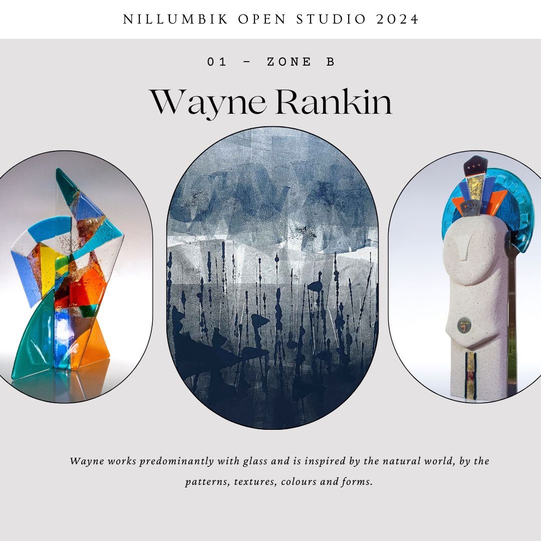 Wayne Rankin - 01 Zone B  @studiorankin  Glass, Printmaking, Sculpture

Wayne Rankin is a glass artist and sculptor who works with various mediums. He has lived in Warrandyte for 44 years and is totally inspired by the natural world where patterns of