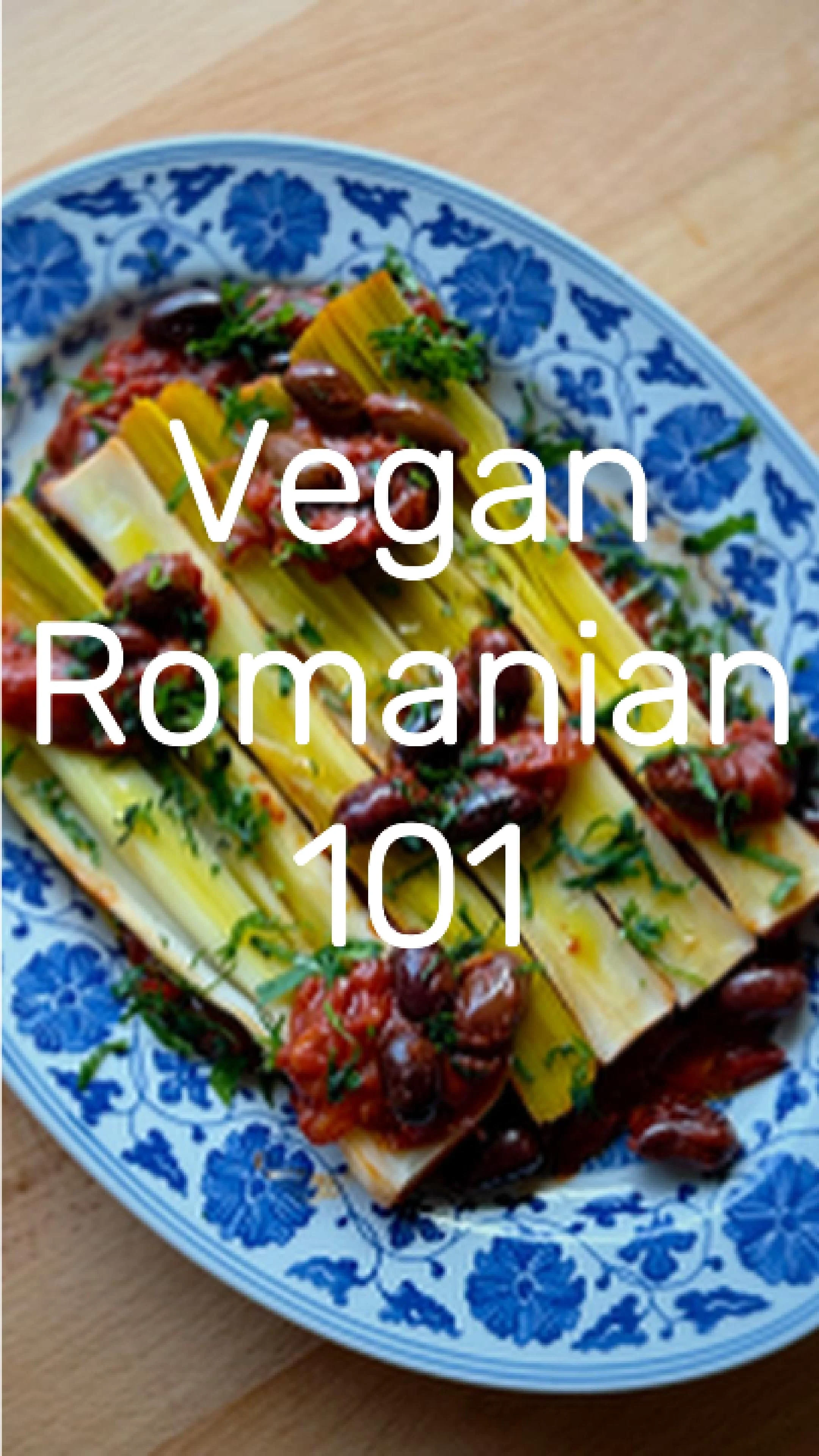 Vegan Romanian 101