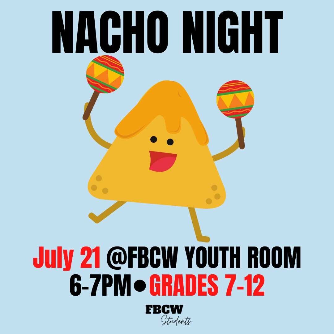 Come fellowship and eat nachos with us!! Grades 7-12