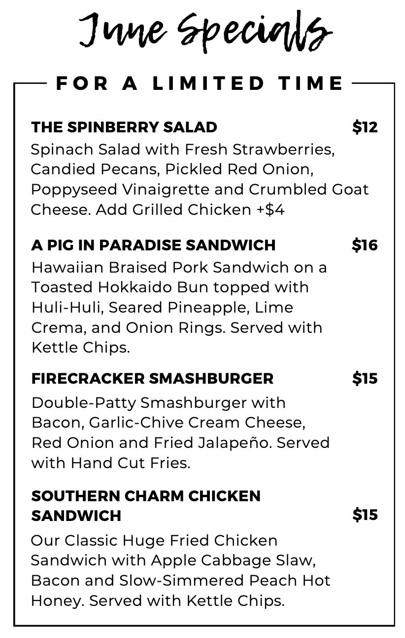 Spinberry Salad $12 Spinach Salad with Fresh Strawberries and other Toppings. Pig In Paradise Pork Sandwich $16. Firecracker Smashburger with Toppings $15. Southern Charm Chicken Sandwich with Peach Hot Honey $15.