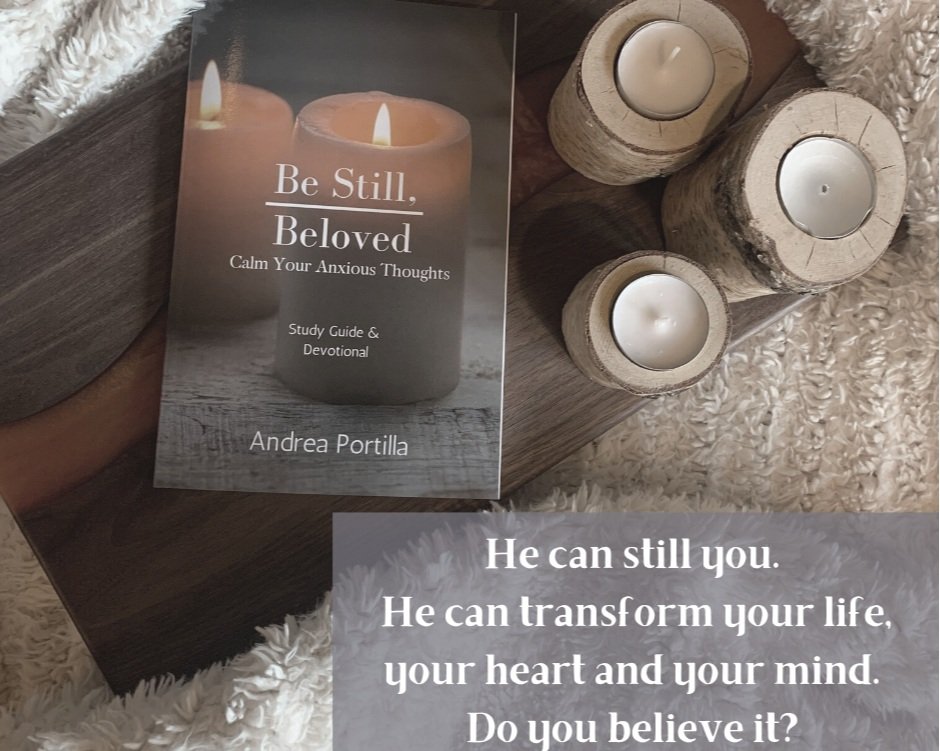 Be Still, Beloved: Calm Your Anxious Thoughts (Copy)