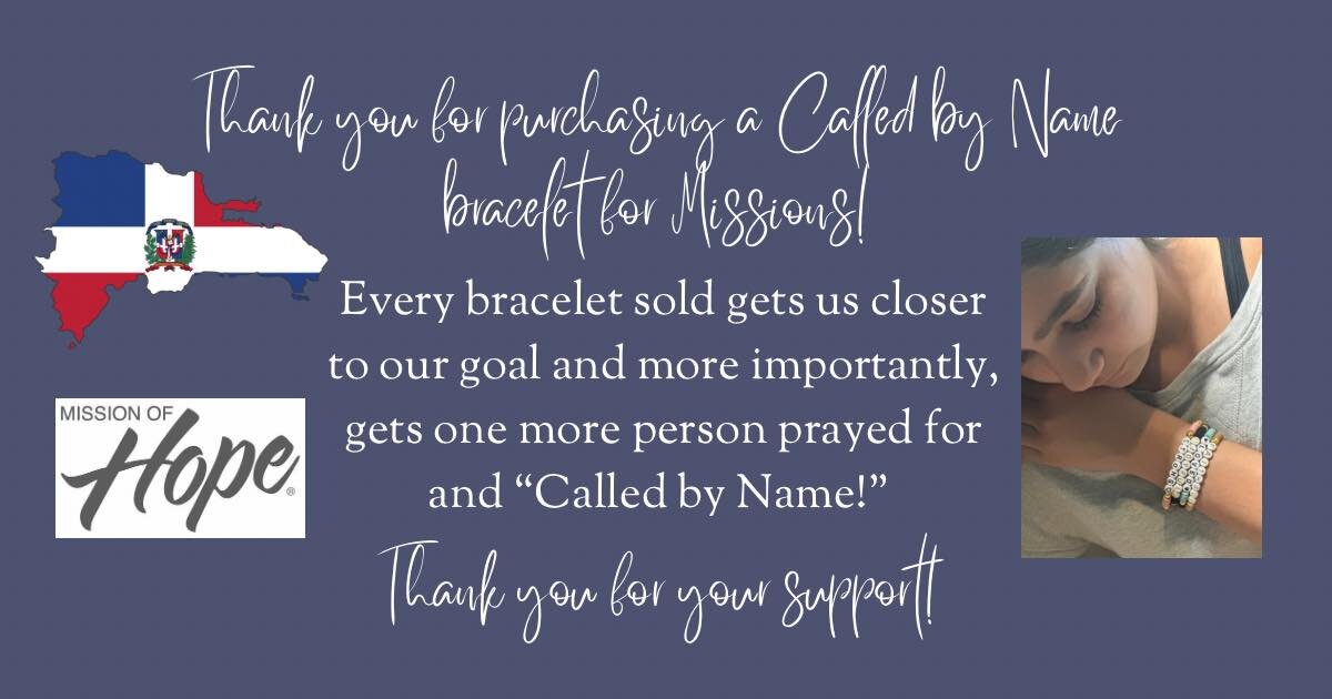 Thank you to Ms.Trisha Hunt, Annie West and Heidi Caprin Rowe for purchasing Called by Name bracelets and supporting our Mission trip to the Dominican Republic!! We will be delivering them soon!! Thank you ❤️ Emma &amp; Elly Portilla!