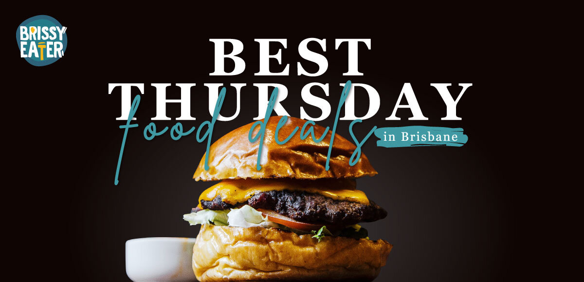 Best Thursday food deals in Brisbane — Brissy Eater