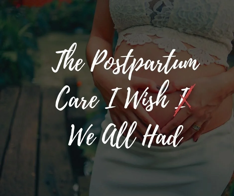 The Postpartum Care I Wish We All Had