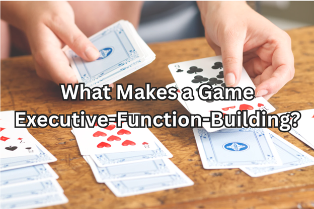 What Makes a Game Executive-Function-Building?