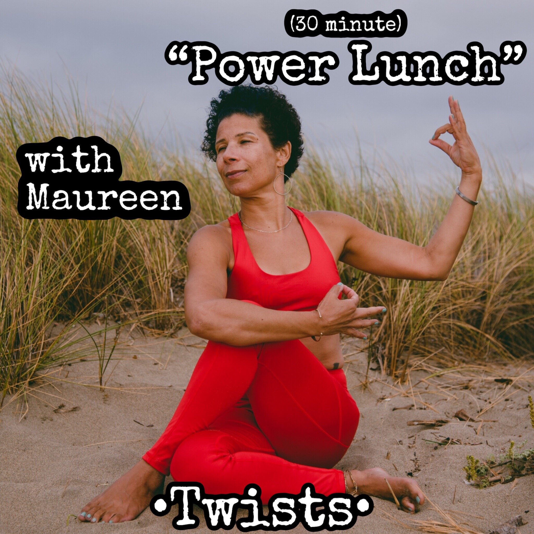Power Lunch: Twists!  w/ Maureen - 30 minutes