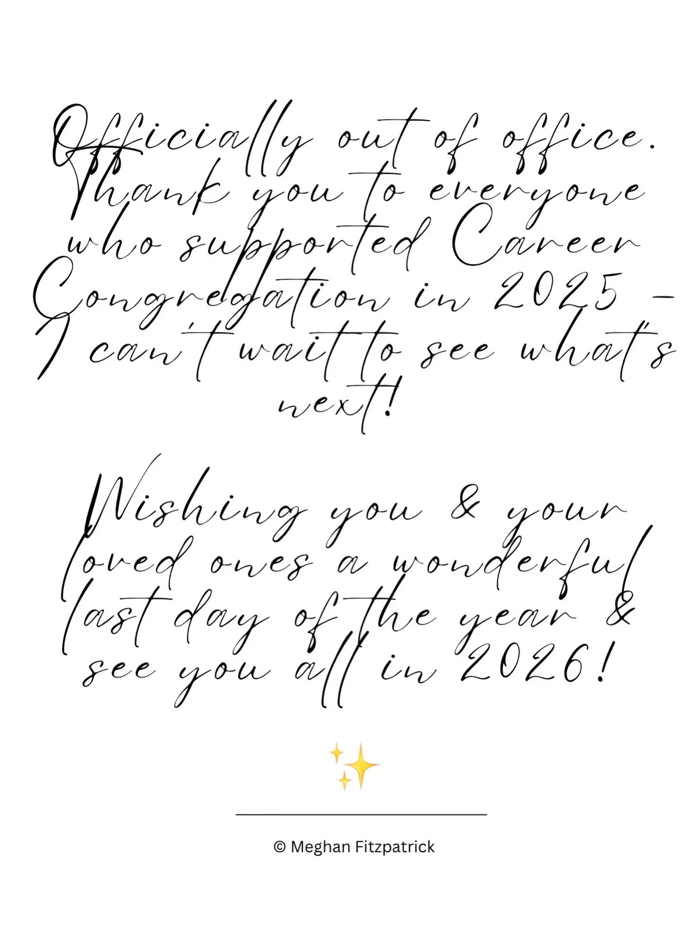 Officially out of office. Thank you to everyone who supported Career Congregation in 2025 &ndash; can&rsquo;t wait to see what&rsquo;s next! Wishing you &amp; your loved ones a wonderful last day of the year &amp; see you in 2026 ✨
.
.
.
.
#happynewy