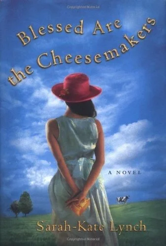 Blessed are the Cheesemakers by Sarah-Kate Lynch. November Recipe by Olivier Certain