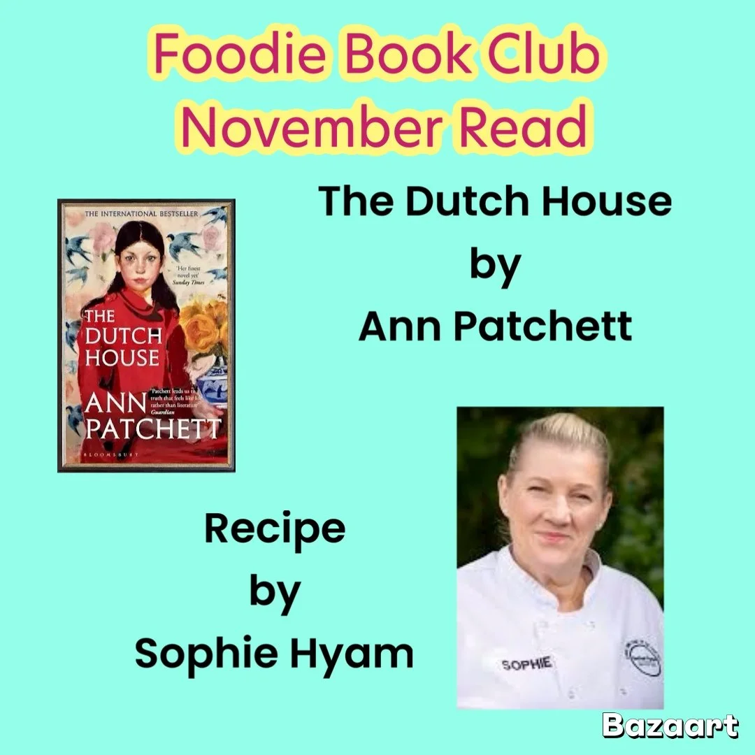 The Dutch House by Ann Patchett with Recipe by Chef Sophie Hyam