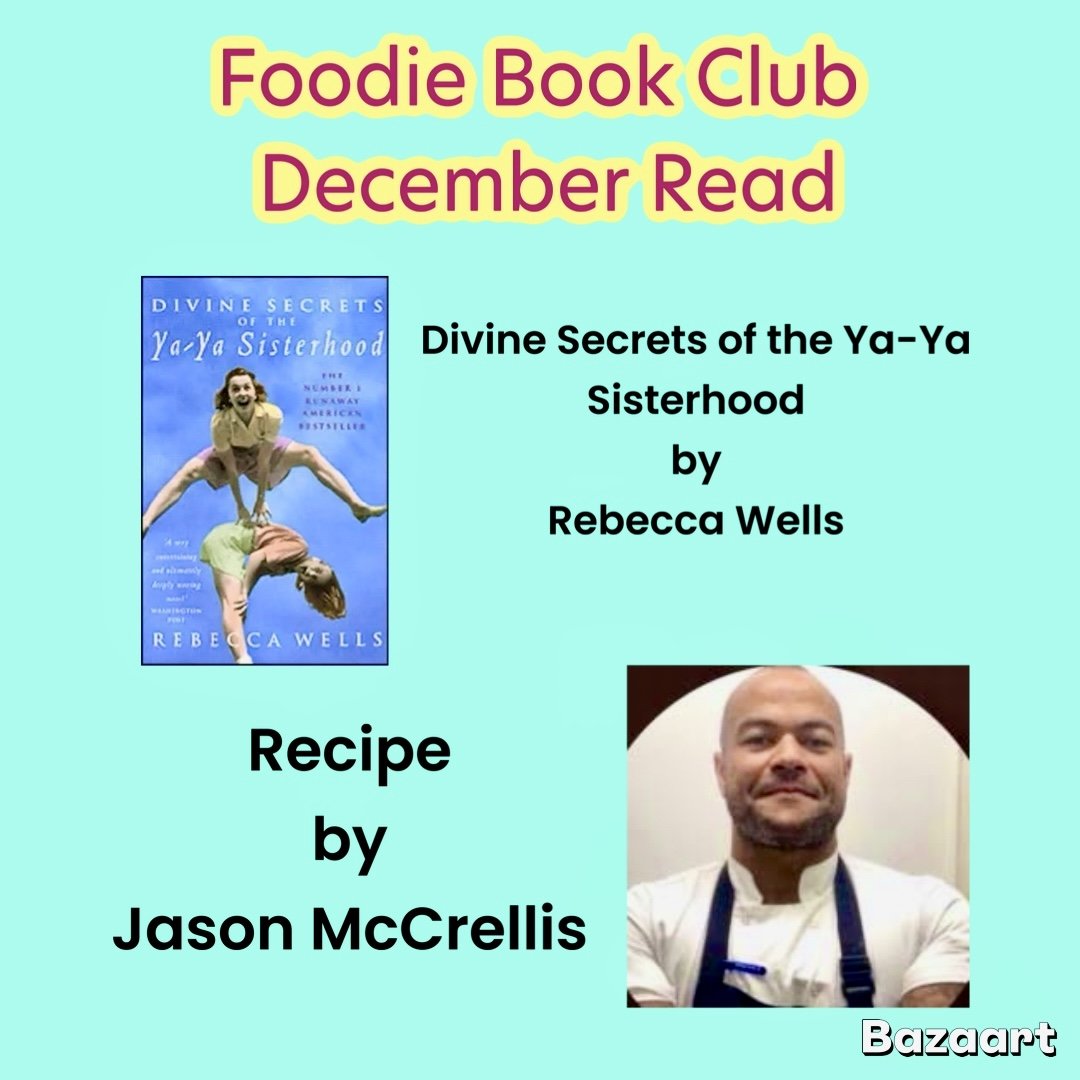 Divine Secrets of the Ya-Ya Sisterhood by Rebecca Wells recipe by Jason McCrellis