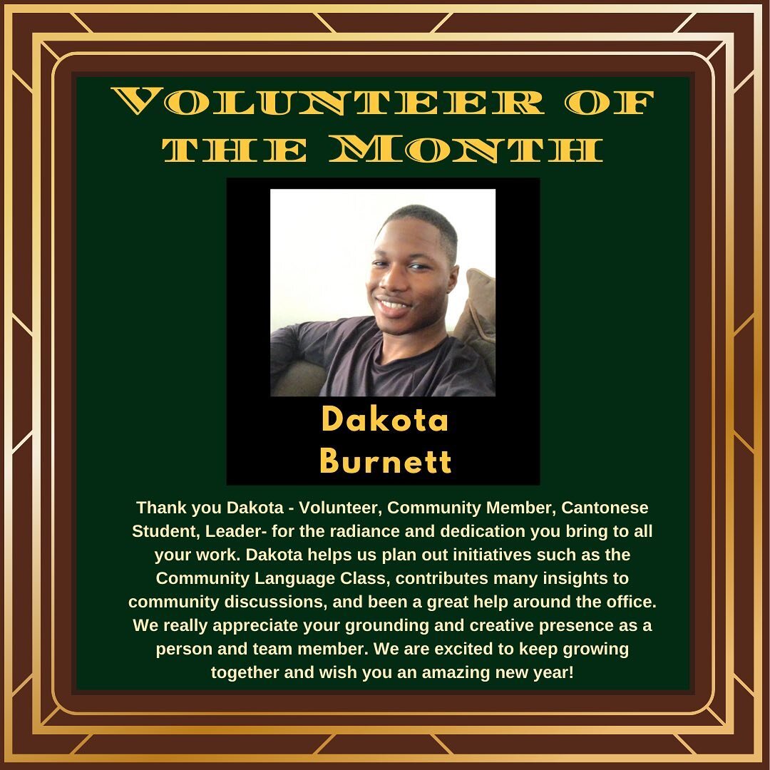 Our first Volunteer of the Month for 2021 is Dakota Burnett: a Volunteer, Community Member, Cantonese Student, Leader. Thank you, Dakota, for the radiance and dedication you bring to all your work. Dakota helped us plan out initiatives such as the Co