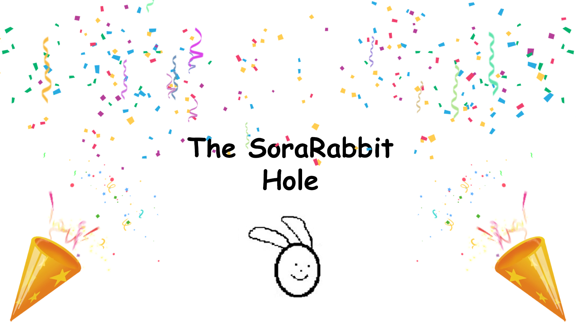 099: The SoraRabbit Hole 99th Post Celebratory Postravaganza!