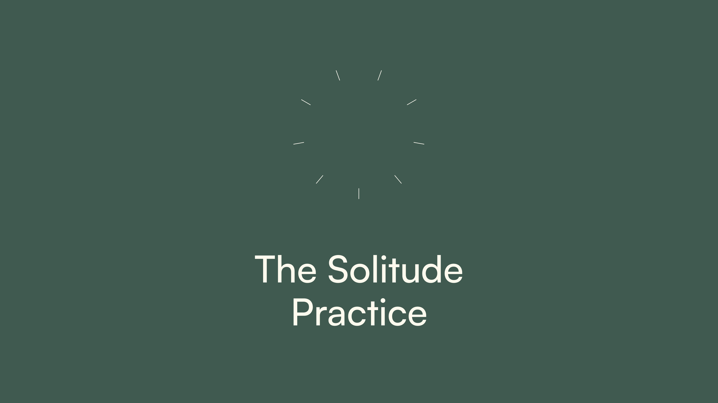  A 4 WEEK COURSE LOOKING AT THE PRACTICE OF SOLITUDE 