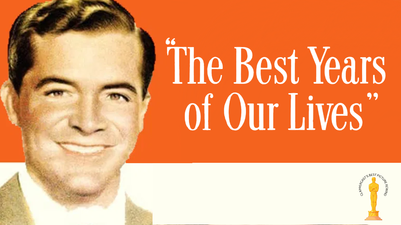 The Best Years of Our Lives (1946) Best Picture Rewind- ClapperCast