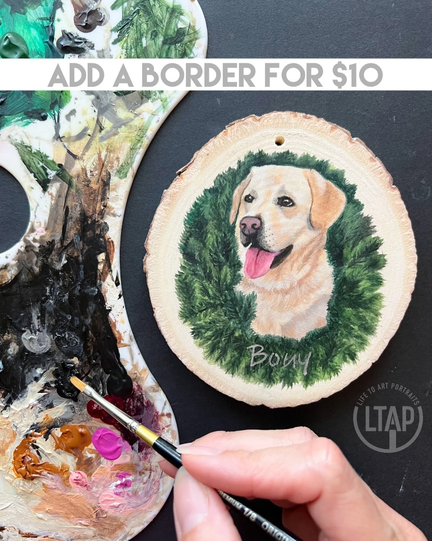 When my client sent this reference photo, I knew this was a great opportunity to paint Bouy just as she was, with the wreath around her neck. I&rsquo;m so glad that she agreed, because I love the way it turned out!

I can paint borders around your su