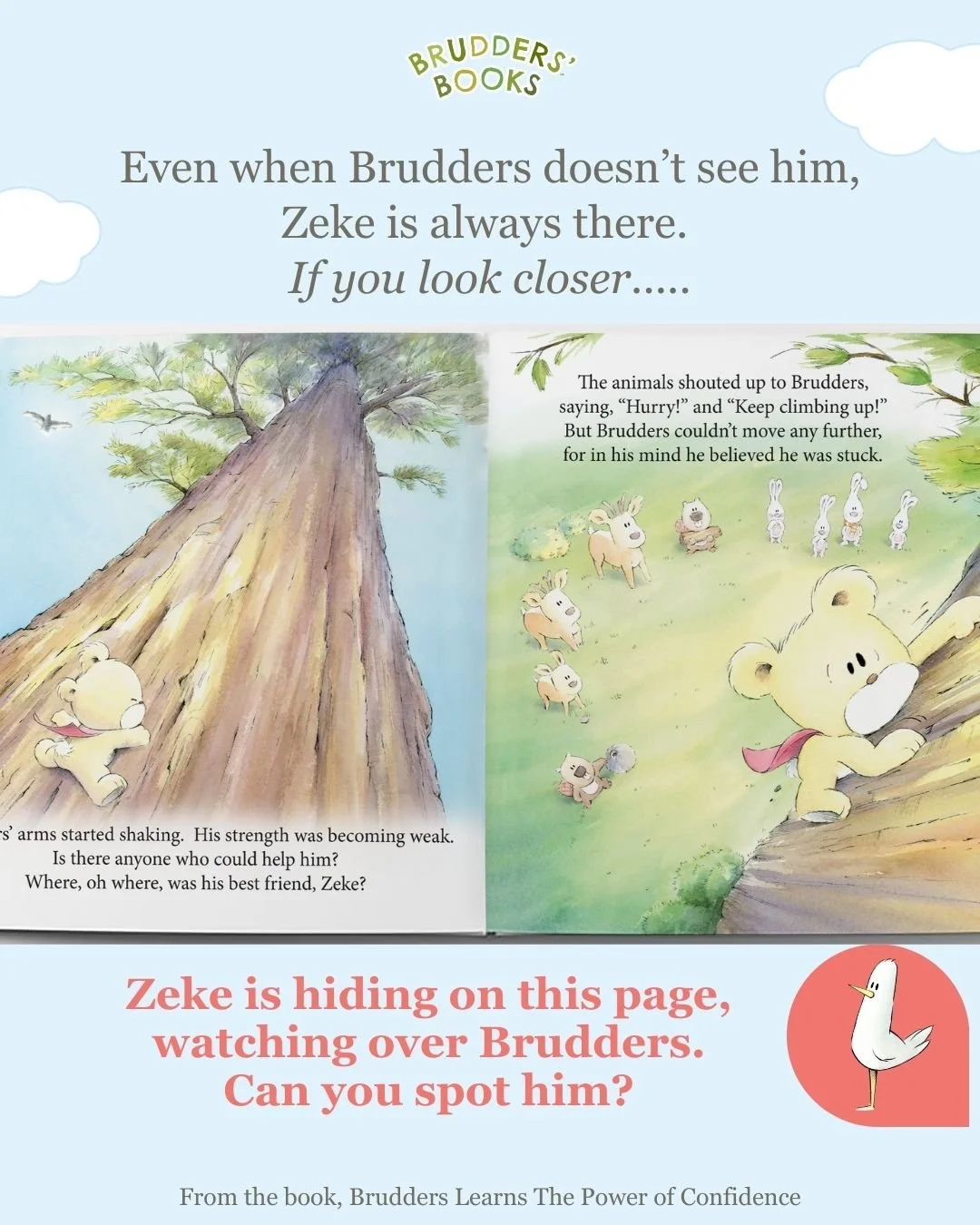 Who can relate when trying something new?  The excitement is there, until we realize, yikes this is hard!  But in each book of our Brudders series, Zeke is always watching over Brudders.  Can you find him in this illustration?  What great advice does