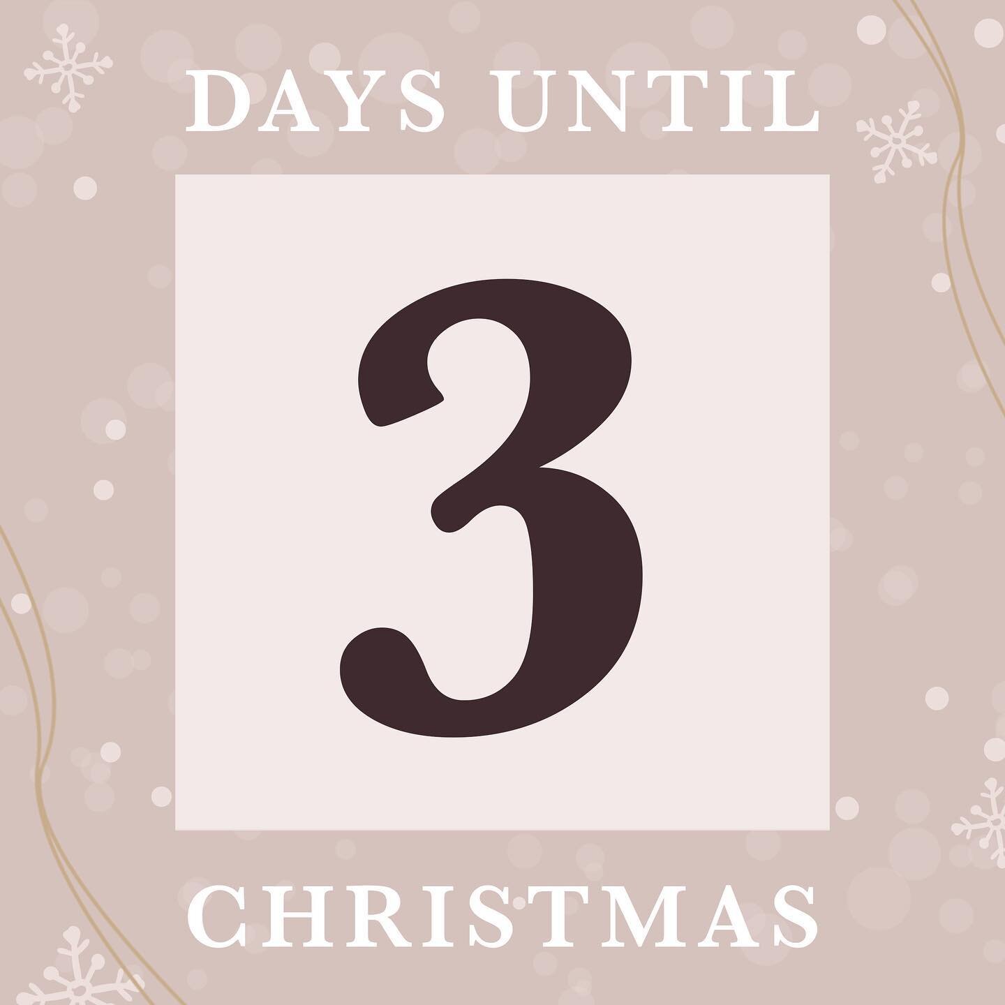 Three days left! Start slowing down and unwinding. Don&rsquo;t worry to much about all the gifts you have left to buy. Let it go and make this year about the time you spend with your family. We&rsquo;ve learned so much from this year, take that and r
