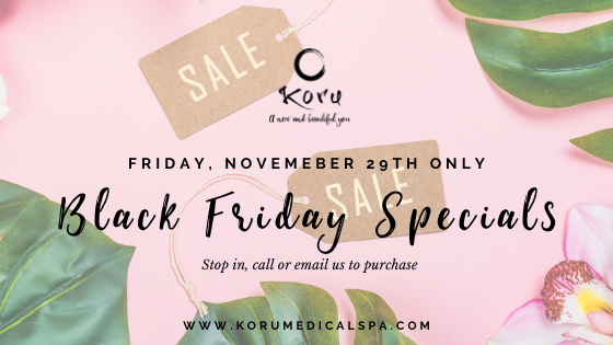 Black Friday One-Day Only Spa Specials — Koru Medical Spa