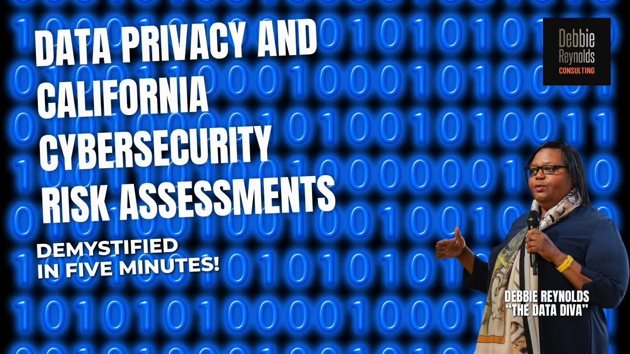 DATA PRIVACY AND CALIFORNIA CYBERSECURITY RISK ASSESSMENTS 🎙️ In this video, Debbie Reynolds, “The Data Diva”, explains a major shift in California privacy and cybersecurity regulation that many companies are not prepared for yet: mandatory cybersec