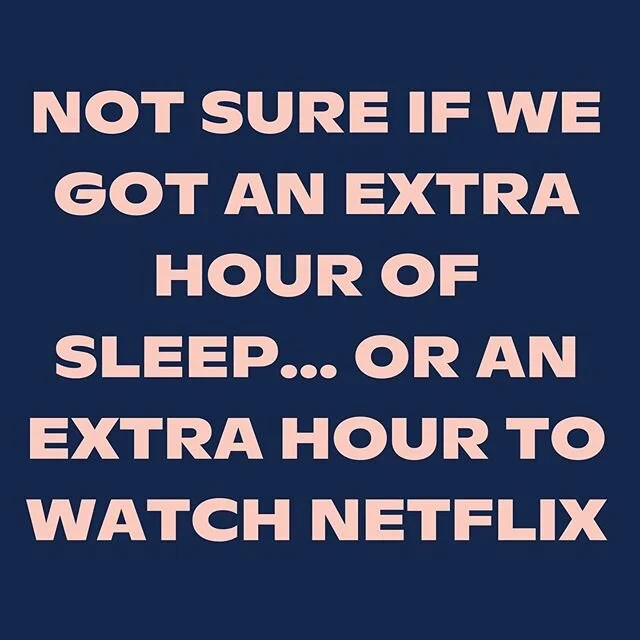Netflix for sure 🙌🏻🙌🏻 although we did get onto SO MUCH cooking in this cold weather... so many different soups 🍜 .

What did you do with your extra hour?