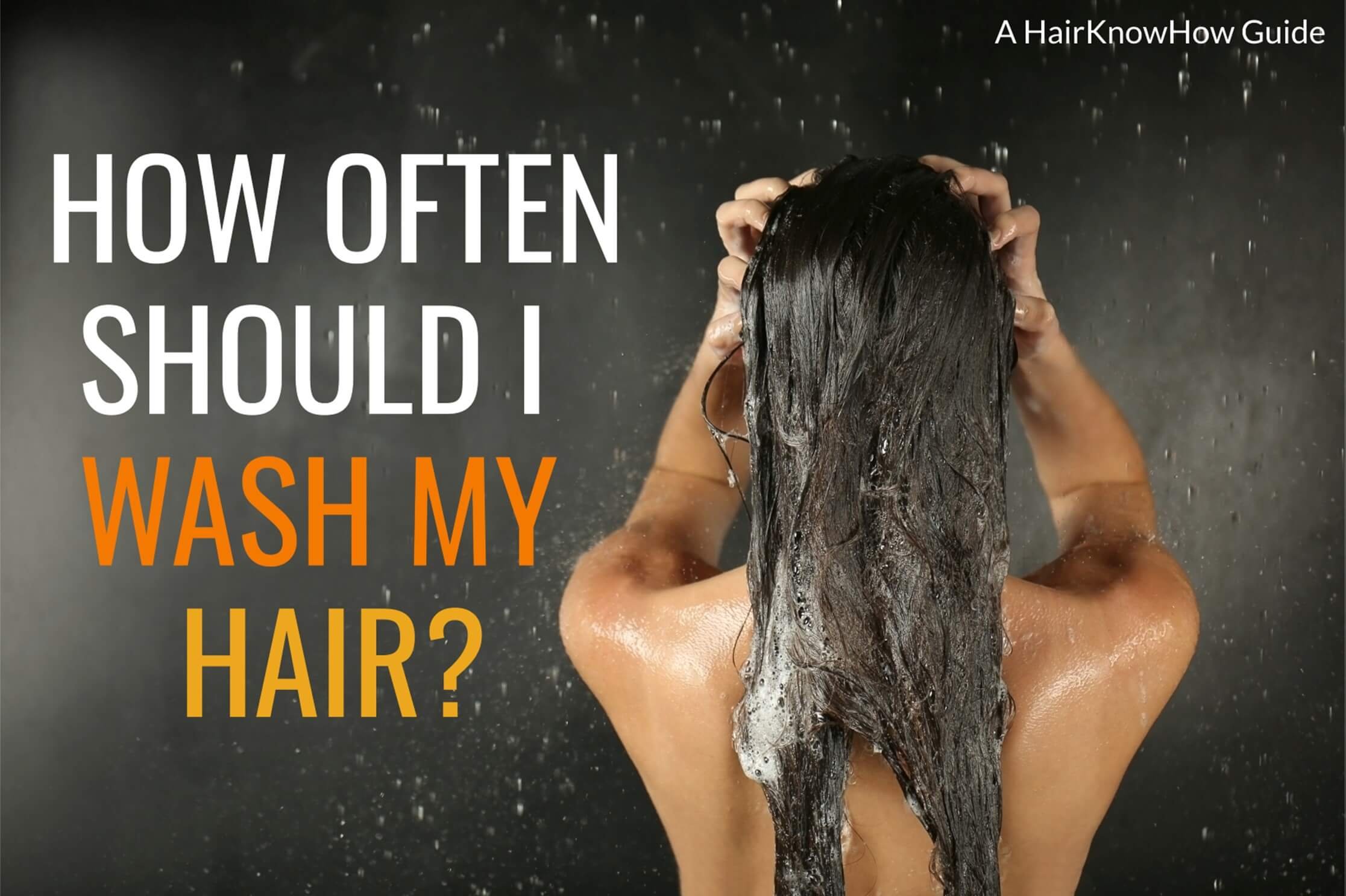 How Often Should You Wash Your Hair? -How Many Times A Week Should You ...
