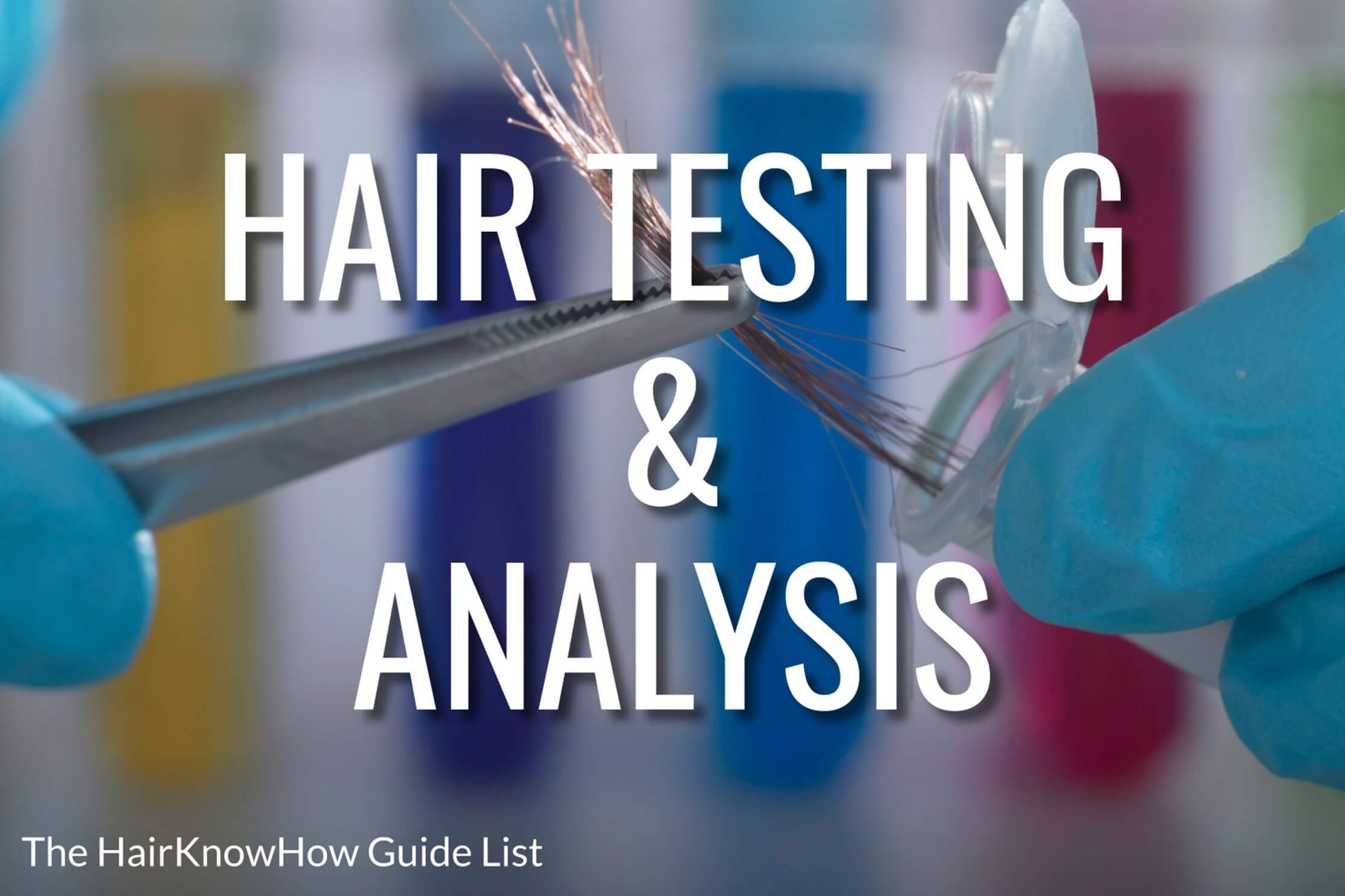 Hair Tests and Hair Analysis Guides