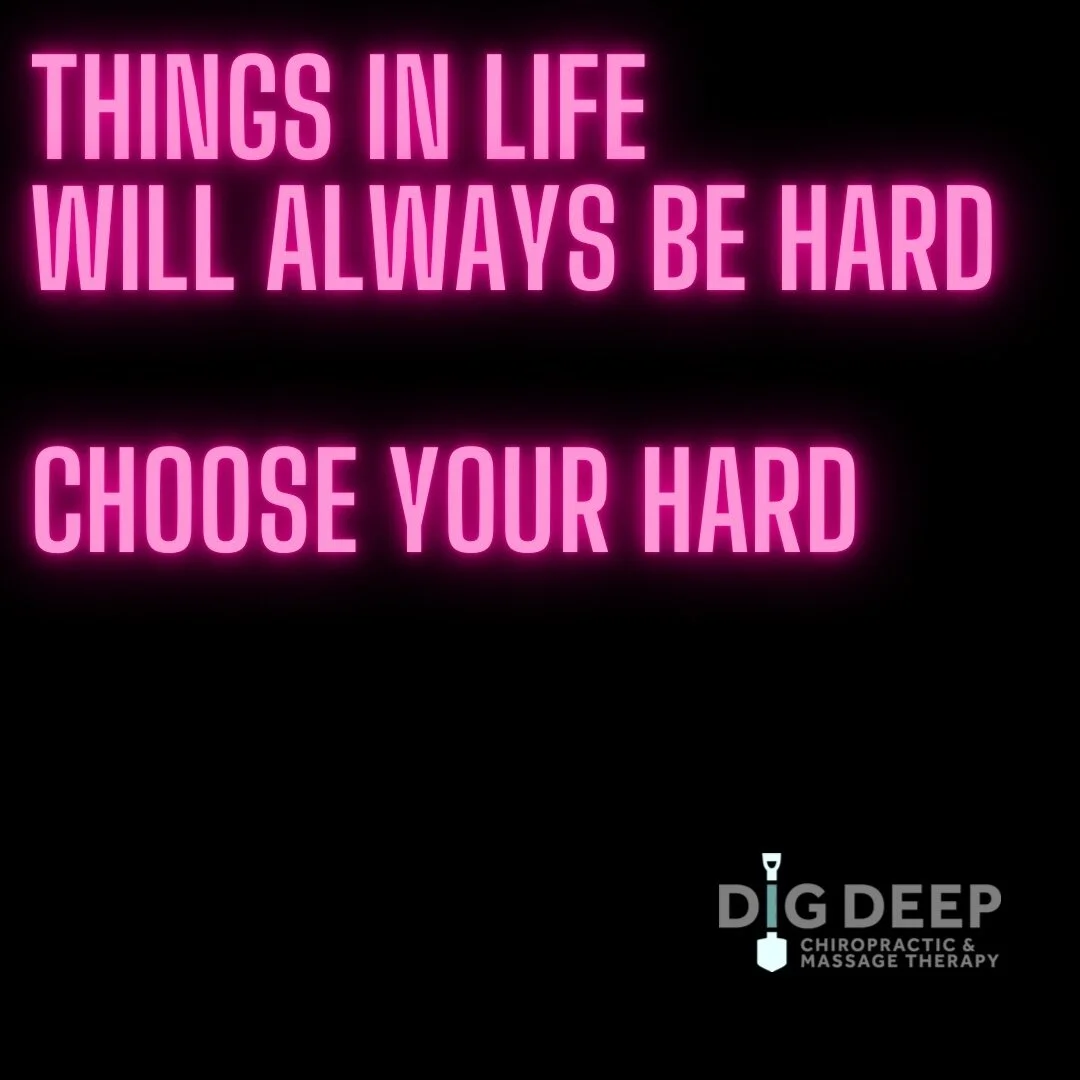 Choose your hard!
•
Relationships are hard.
Breaking up is hard.
Working out is hard.
Being obese is hard.
Being good with money is hard.
Being bad with money is hard.
Communication is hard.
Not communicating is hard.
•
•
Choose your h