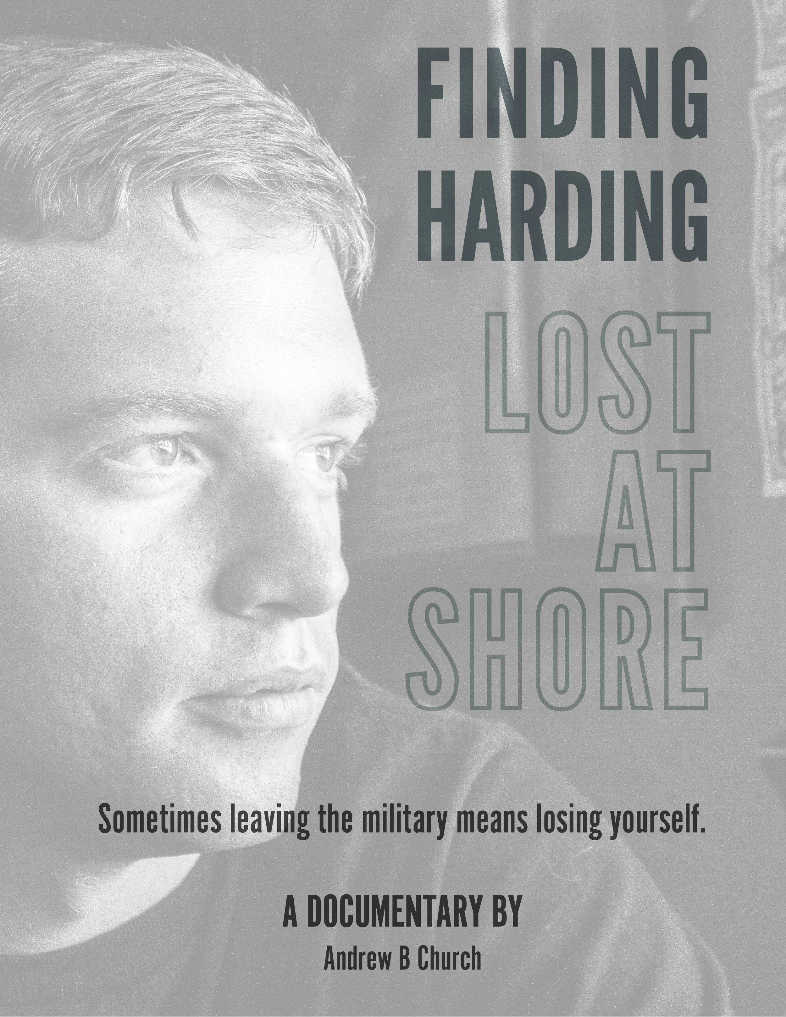 Black-and-white photo of a young man with short hair, looking downward. Overlaid text reads, 'Finding Harding: Lost at Sea', 'Sometimes leaving the military means losing yourself.', and 'A documentary by Andrew B Church.'