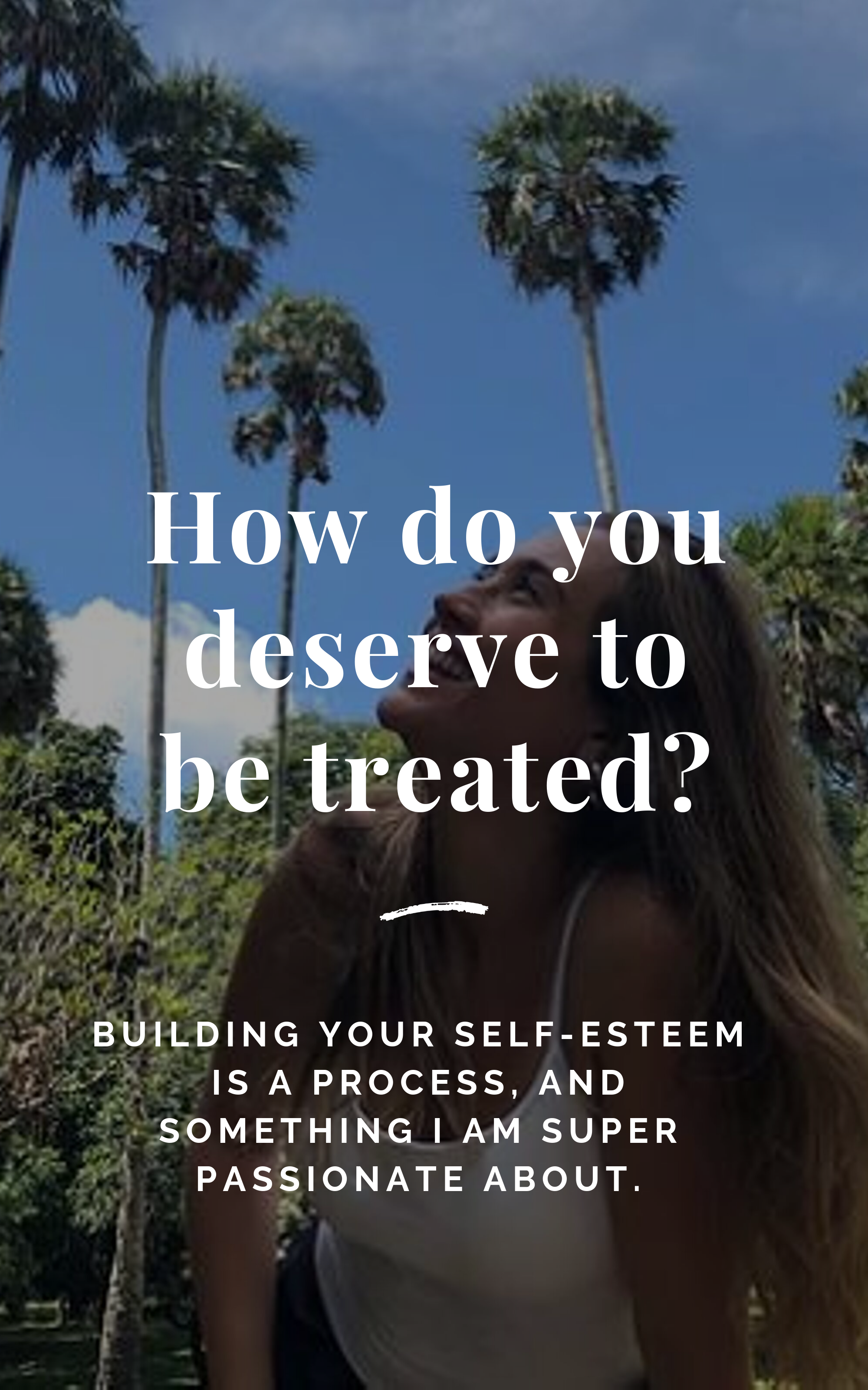 How do you deserve to be treated?