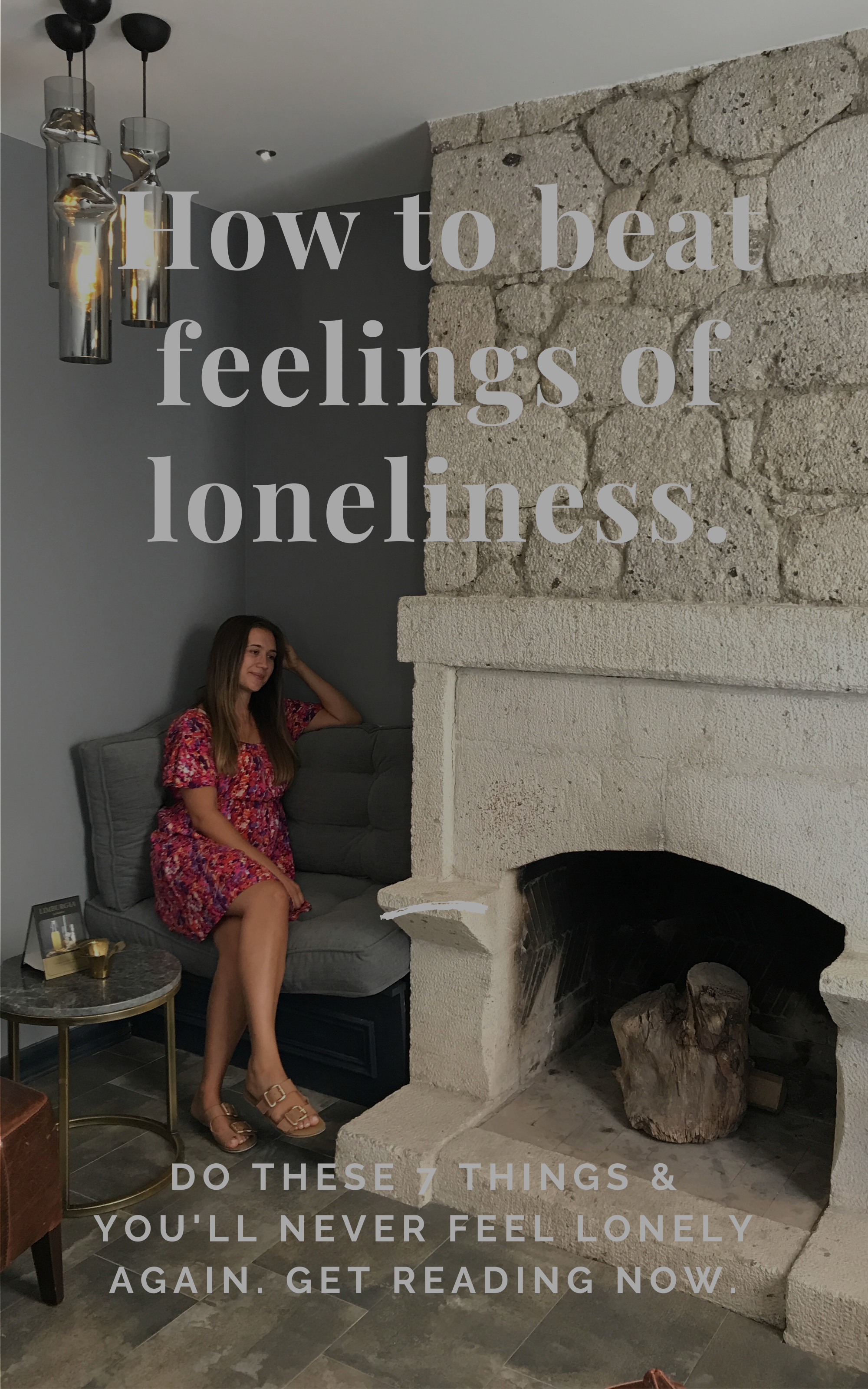 Do these 7 things so you'll never feel lonely