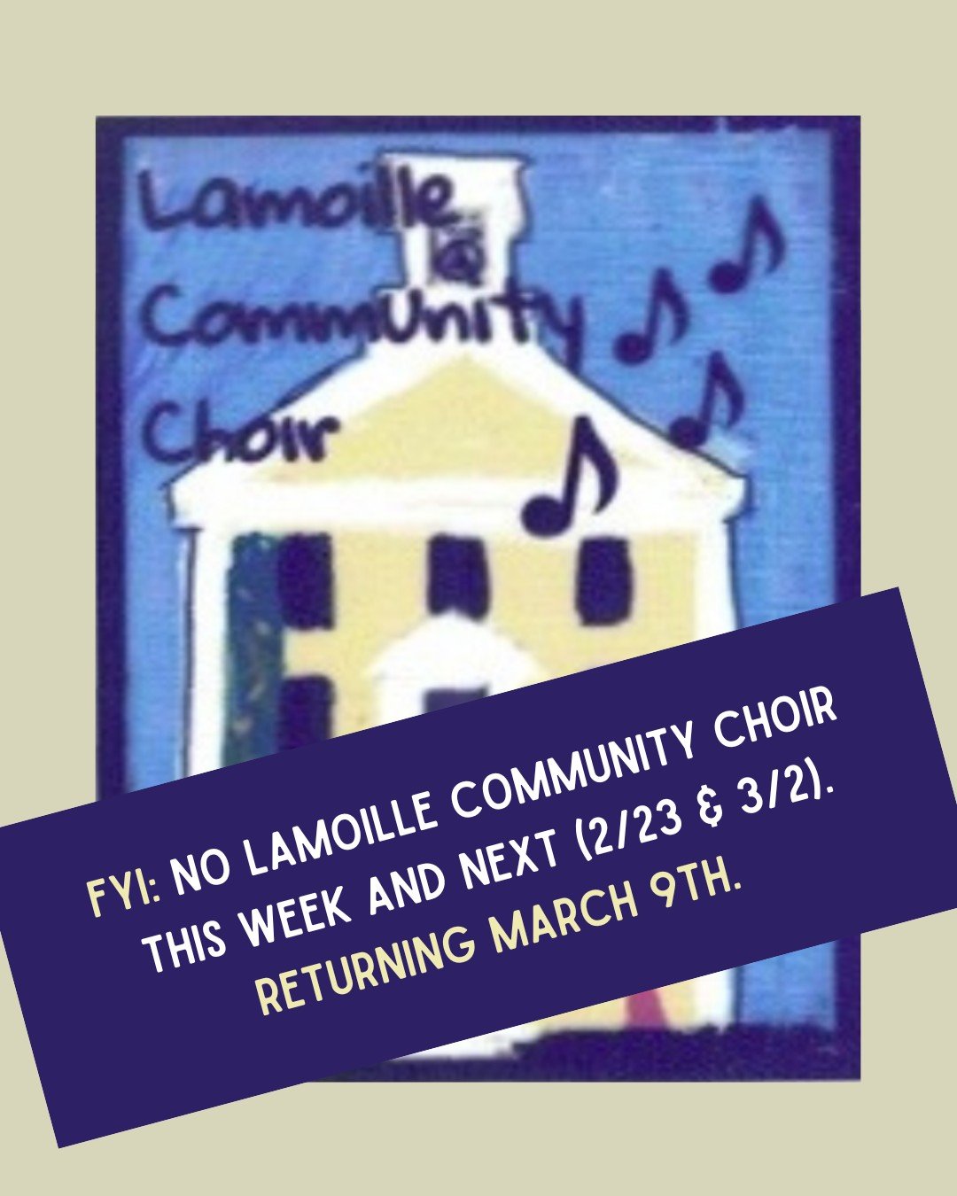 FYI: No Lamoille Community Choir this week and next (2/23 &amp; 3/2).
Returning March 9th.
