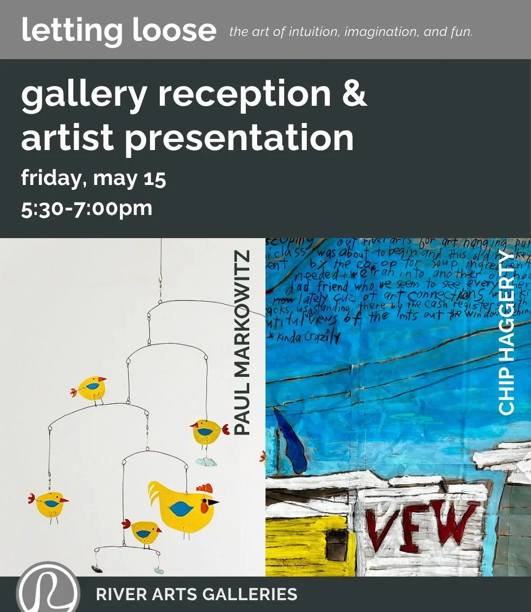 Please join us at River Arts for a Gallery Reception &amp; Artist Presentation. 
This Friday, May 15 from 5:30 to 7:30pm. 

View the work and hear from artists Chip Haggerty and Paul Markowitz.

River Arts is located at 74 Pleasant Street, Morrisvill