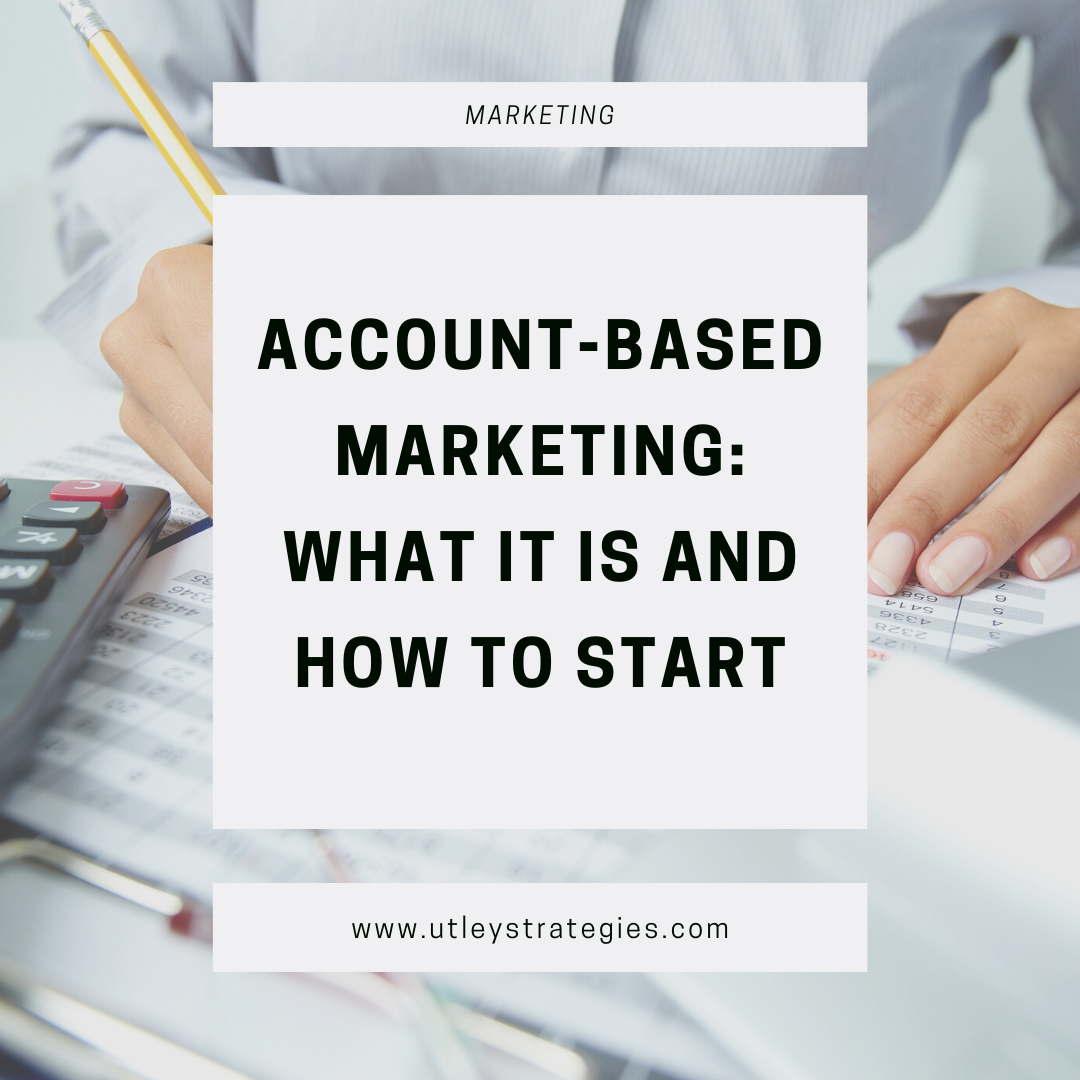 Account-Based Marketing: What it is and how to start