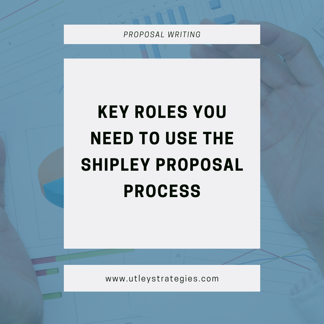 Key Roles You Need to Use the Shipley Proposal Process — Utley Strategies