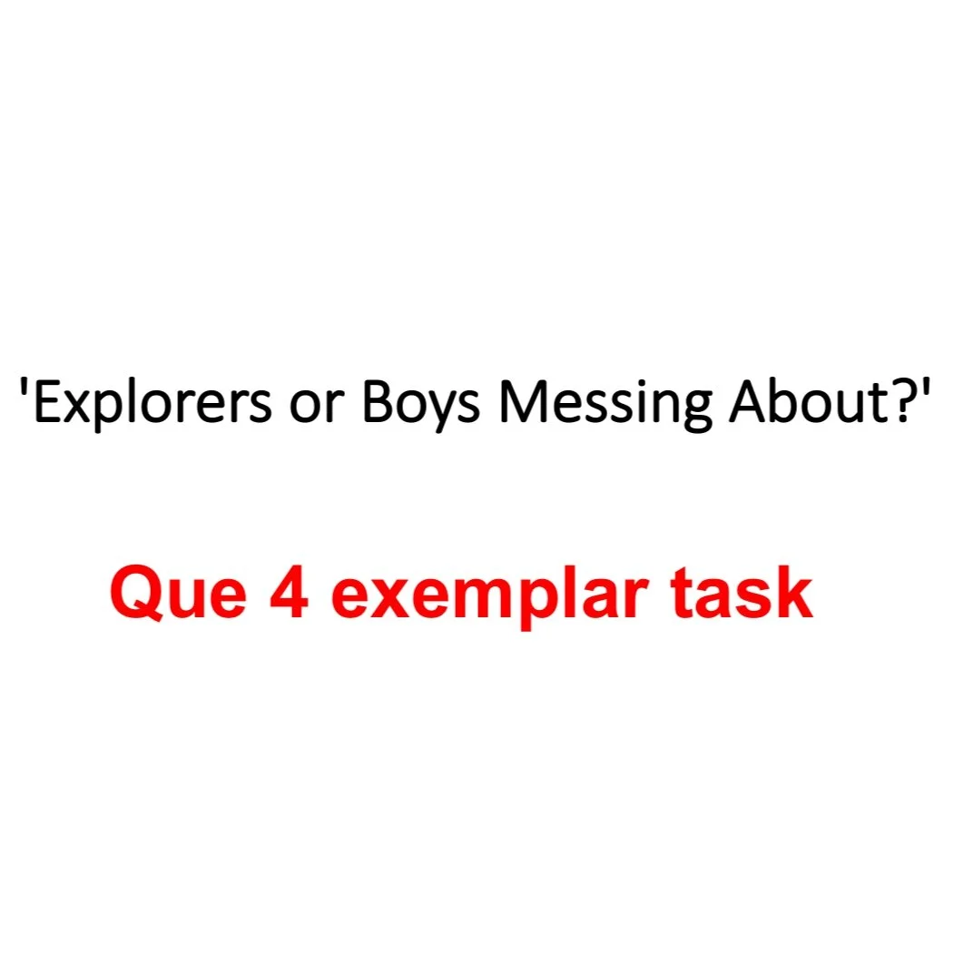 Que.4 Exemplar Response - 'Explorers or Boys Messing About'