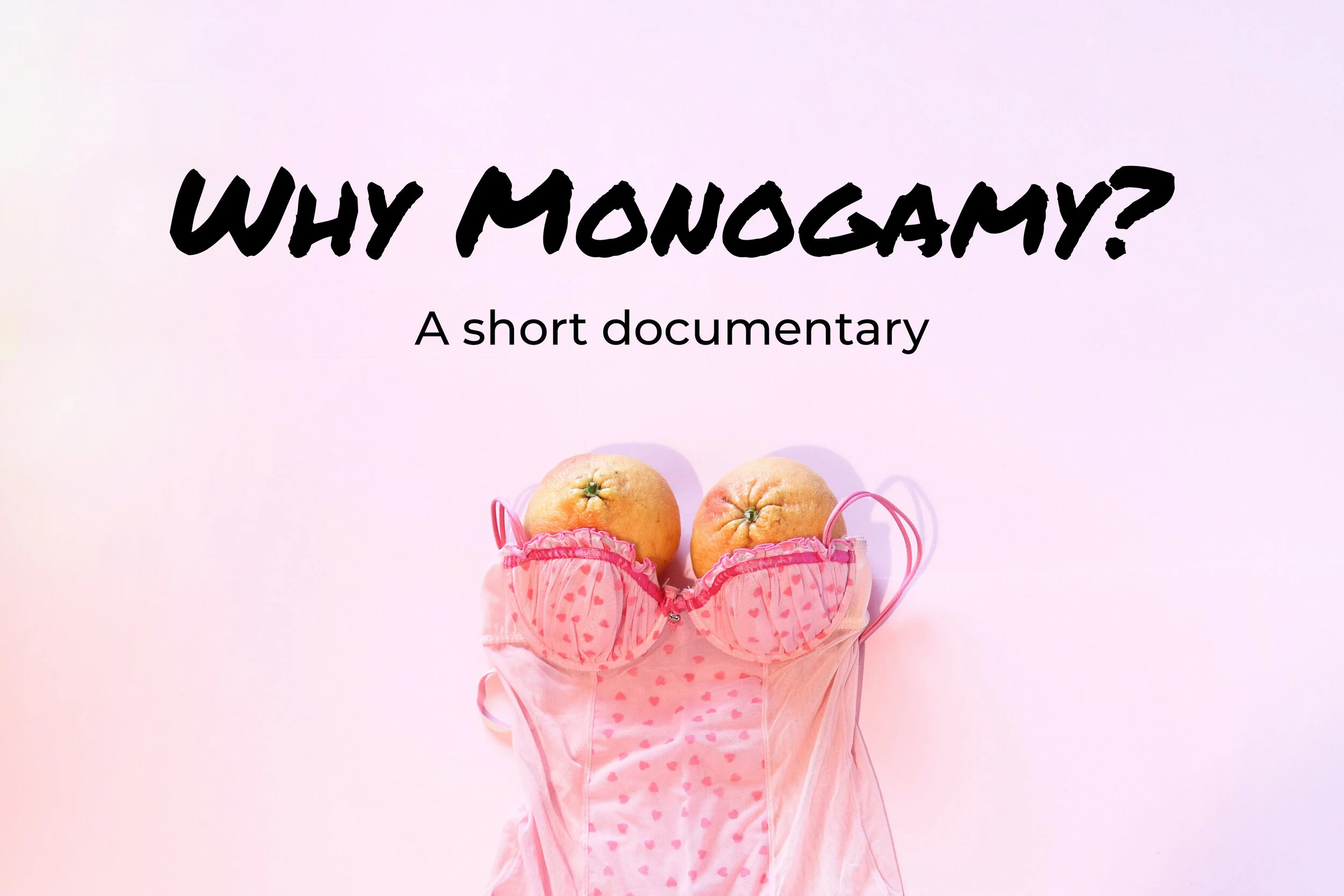 Why Monogamy? | A documentary on open & polygamous relationships