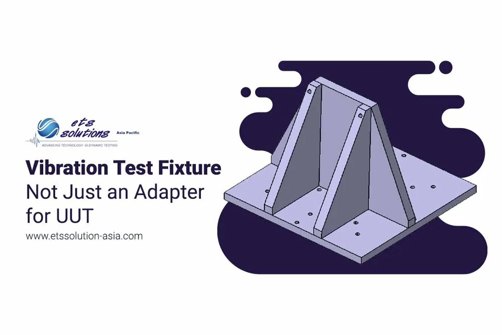 Vibration Test Fixture, Not Just an Adapter for UUT