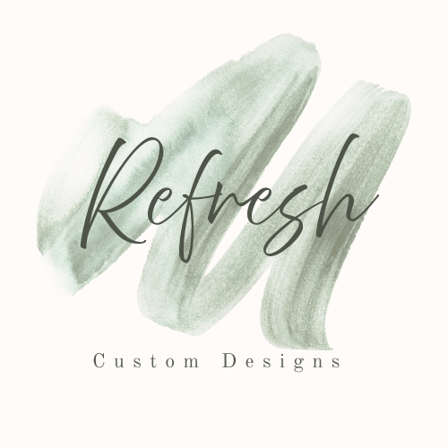 Refresh Custom Designs